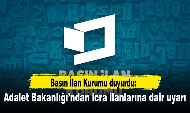 Adalet Bakanlığı’ndan icra ilanlarına dair uyarı