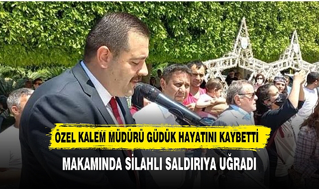 Adana Büyükşehir Belediye binasında silahlı saldırıya uğrayan Özel Kalem Müdürü Samet Güdük hayatını kaybetti