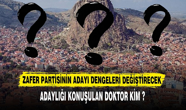 AFYON BELEDİYESİNE ADAYLIĞI KONUŞULAN DOKTOR KİM ?