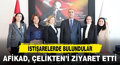 AFİKAD, ÇELİKTEN’İ ZİYARET ETTİ