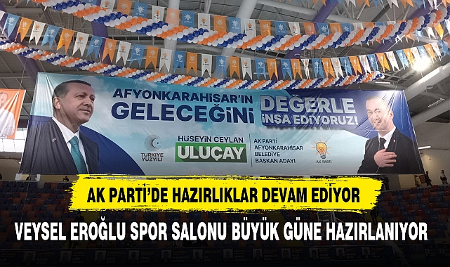 Afyon AK Parti'de Hazırlıklar Sürüyor