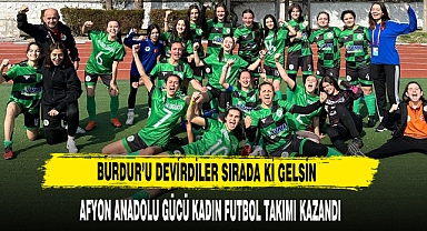 Afyon Anadolu Gücü Kadın Futbol Takımı, Burdur Deplasmanında Galip Geldi