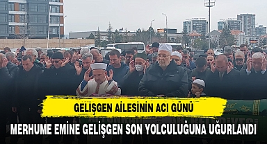 Gelişgen ailesinin acı günü