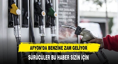 Afyon'da Benzine Zam Geliyor