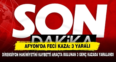 Afyon'da Feci Kaza: 3 Yaralı