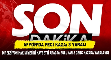 Afyon'da Feci Kaza: 3 Yaralı