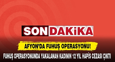 AFYON’DA FUHUŞ OPERASYONU!
