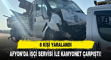 AFYON'DA İŞÇİ SERVİSİ İLE KAMYONET ÇARPIŞTI!