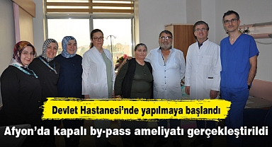 Afyon’da kapalı by-pass ameliyatı gerçekleştirildi