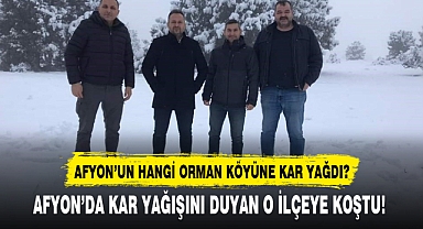 AFYON'DA KAR YAĞIŞINI DUYAN O İLÇEYE KOŞTU!