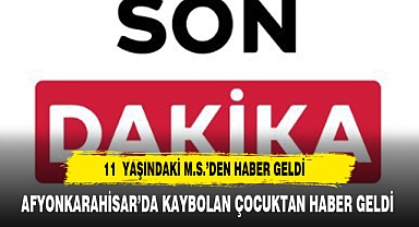 AFYON'DA KAYBOLAN ÇOCUK OLAYINDA YENİ GELİŞME