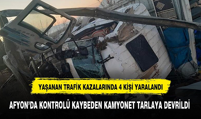 AFYON'DA KONTROLÜ KAYBEDEN KAMYONET TARLAYA DEVRİLDİ