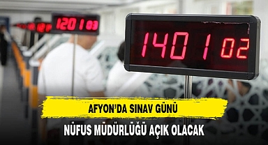 Afyon'da Nüfus Müdürlüğü Sınav Günü Açık Olacak