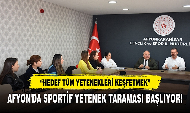 AFYON'DA SPORTİF YETENEK TARAMASI BAŞLIYOR!