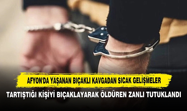 Afyon'da Yaşanan Bıçaklı Kavgadan Sıcak Gelişmeler