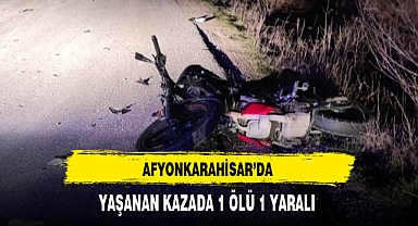 Afyon'da Yaşanan Kazada 1 Ölü 1 Yaralı