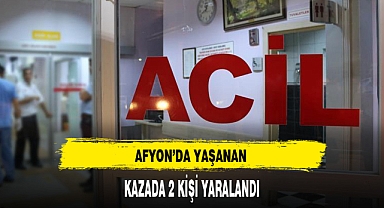 Afyon'da Yaşanan Kazada 2 Kişi Yaralandı