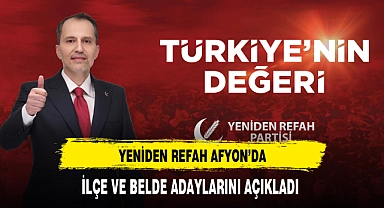 Afyon'da Yeniden Refah Tüm Adaylarını Açıkladı İşte Tam Liste