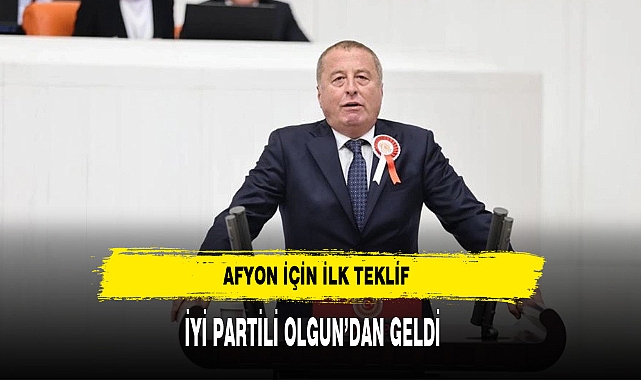Afyon İçin İlk Teklif İYİ Partili Olgun'dan Geldi