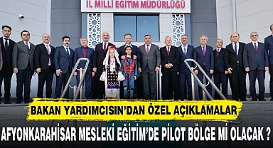 AFYON MESLEKİ EĞİTİM'DE PİLOT BÖLGE Mİ OLACAK ?