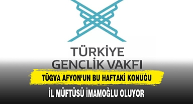 Afyon TÜGVA'nın Konuğu Müftü İmamoğlu Oluyor