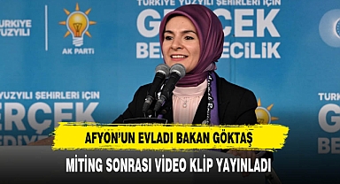Afyon'un Evladı Bakan Göktaş Miting Sonrası Video Klip Yayınladı