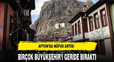 Afyon'un Nüfusu İki Büyükşehri Geride Bıraktı