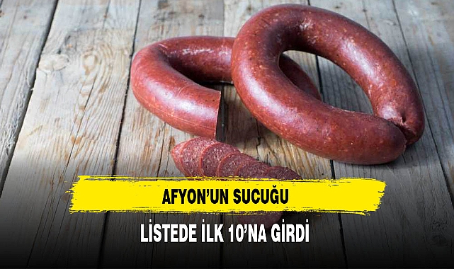 Afyon'un Sucuğu Listede İlk 10'na Girdi