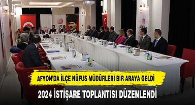 Afyonkarahisar’da 2024 yılında İlçe Nüfus Müdürleri İstişare Toplantısı düzenlendi