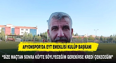 AFYONKARAHİSAR'DA EMEKLİ BİR SPOR KULÜBÜ BAŞKAN’IN BAŞARI HİKAYESİ