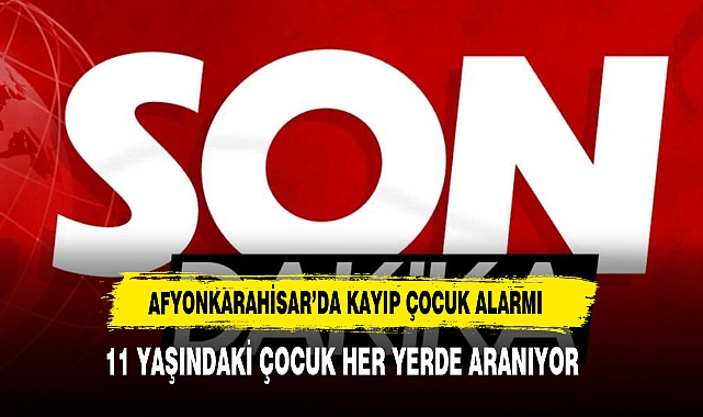 Afyonkarahisar'da kayboldu 11 Yaşındaki M.S. her yerde aranıyor