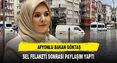 Afyonlu Bakan Göktaş Antalya'daki Sel Felaketi Sonrası Paylaşım Yaptı