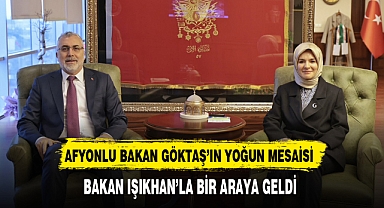 Afyonlu Bakan Göktaş'ın Ankara Mesaisi