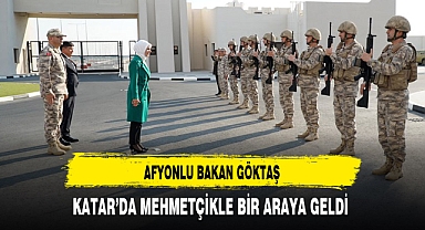 Afyonlu Bakan Göktaş Katar'da Mehmetçikle Bir Araya Geldi