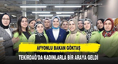 Afyonlu Bakan Göktaş Tekirdağ'da