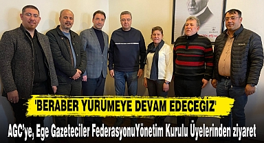 AGC'ye, Ege Gazeteciler Federasyonu Yönetim Kurulu Üyelerinden ziyaret