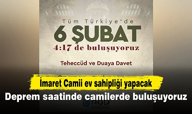 AGD’DEN ÇAĞRI: DEPREM SAATİNDE CAMİLERDE BULUŞUYORUZ