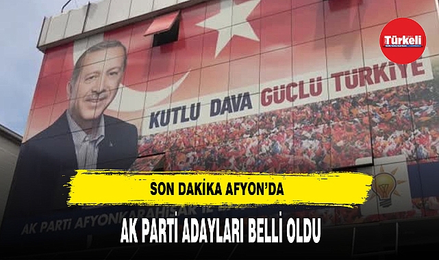 AK Parti Afyon'da Adaylar Belli Oldu