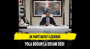 AK Parti Bayat İlçesinde Yola Bodur'la Devam Dedi