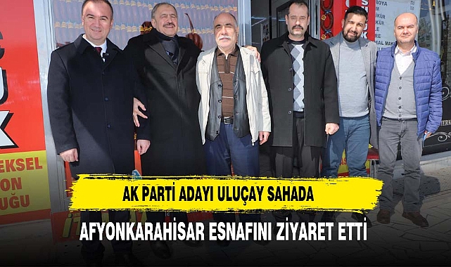 AK Parti Belediye Başkan Adayı Hüseyin Ceylan Uluçay, Hemşehrileriyle Buluştu