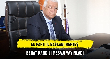 AK PARTİ İL BAŞKANI MENTEŞ BERAT KANDİLİ MESAJI YAYINLADI