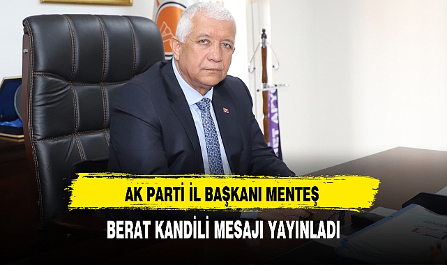 AK PARTİ İL BAŞKANI MENTEŞ BERAT KANDİLİ MESAJI YAYINLADI