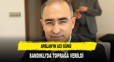 AK PARTİ MİLLETVEKİLİ ARSLAN'IN ACI GÜNÜ