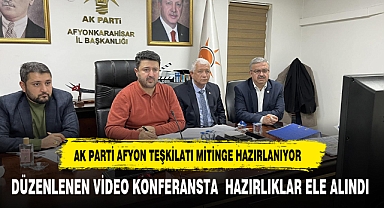 AK PARTİ MİTİNG ÖNCESİ HAZIRLIKLAR İÇİN VİDEO KONFERANS GERÇEKLEŞTİRDİ