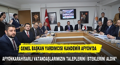 AK PARTİ TEŞKİLAT BAŞKAN YARDIMCISI AFYON TEŞKİLATI İLE BULUŞTU