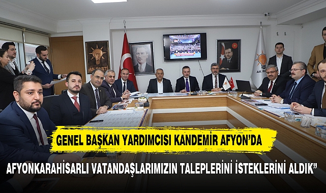 AK PARTİ TEŞKİLAT BAŞKAN YARDIMCISI AFYON TEŞKİLATI İLE BULUŞTU