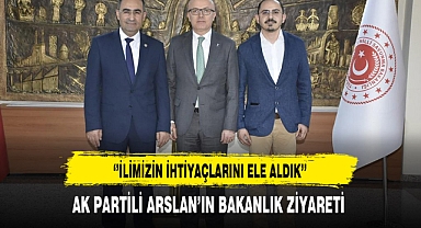 AK Partili Arslan Bakanlık Ziyareti Gerçekleştirdi