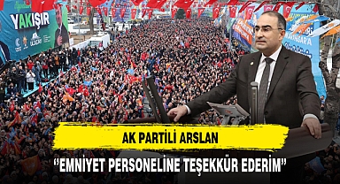 AK Partili Arslan ''Emniyet Personeline Teşekkür Ederim''