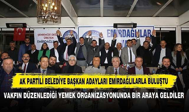 Ak Partili Belediye Başkan Adayları Emirdağlılarla Buluştu