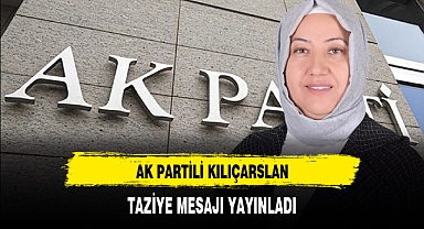 AK Partili Kılıçarslan Taziye Mesajı Yayınladı